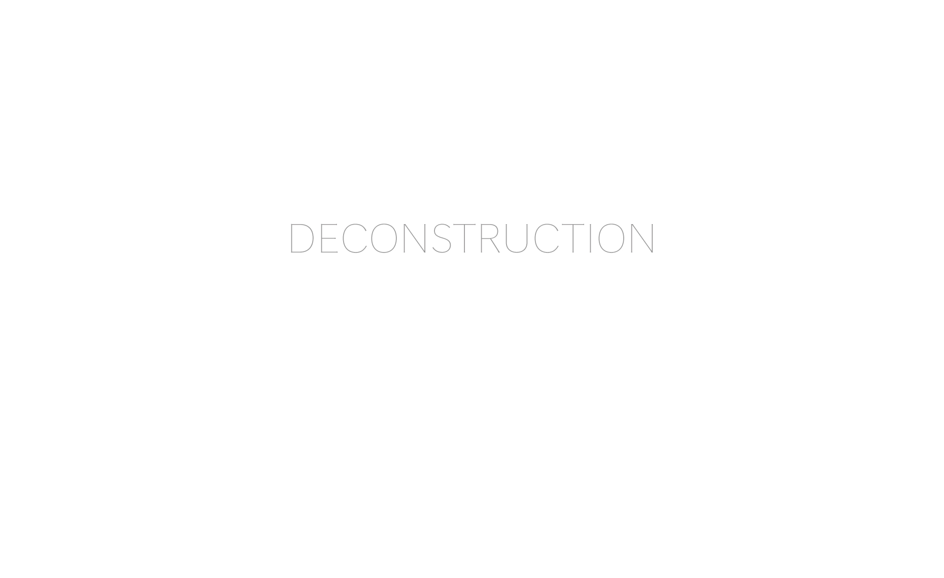DECONSTRUCTION